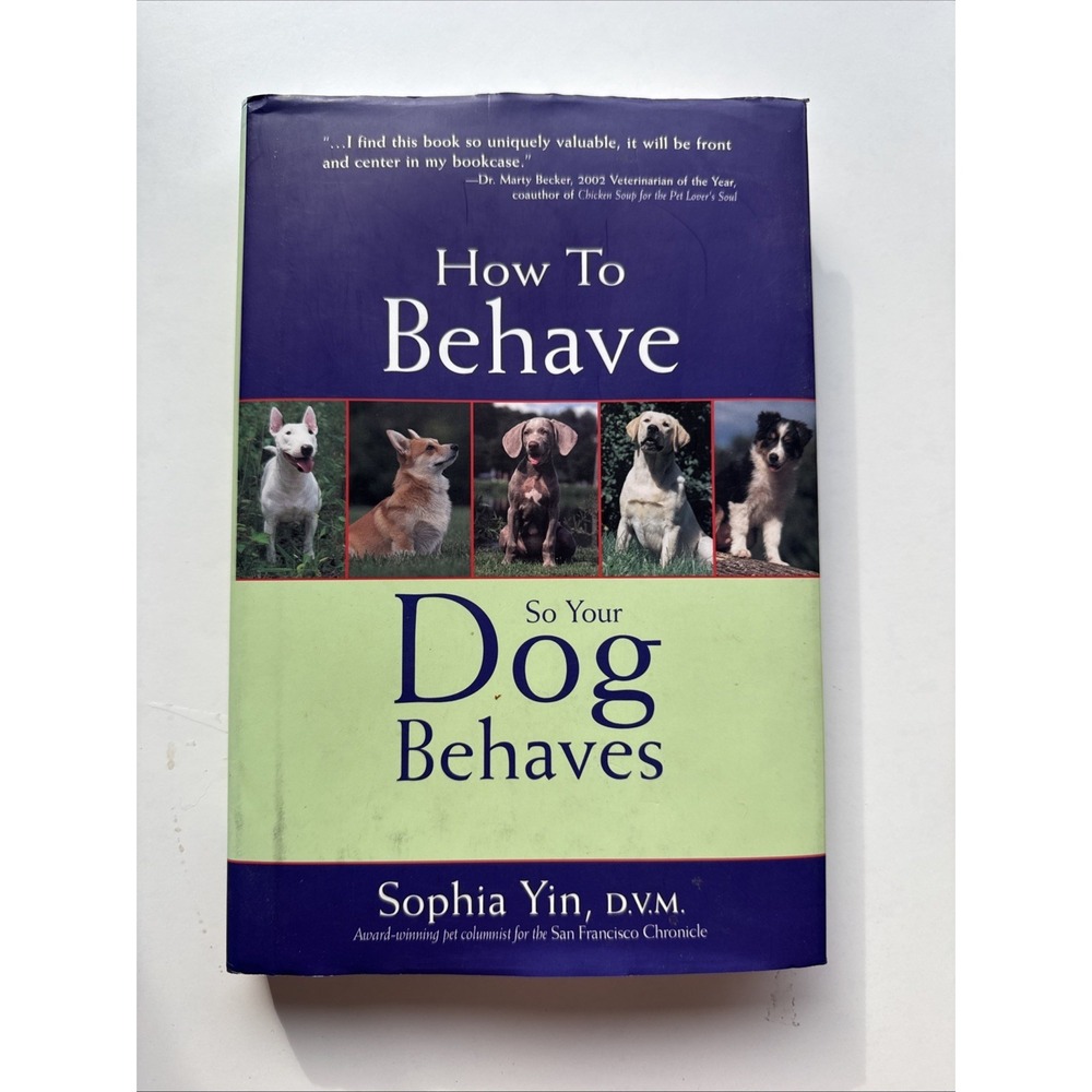 How to Behave So Your Dog Behaves by Sophia A. Yin (2004, Hardcover)